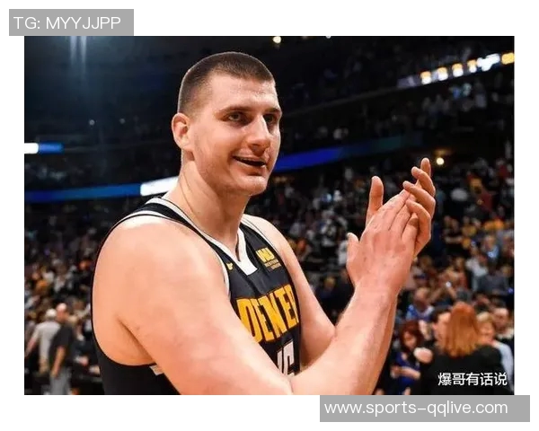 约基奇强调球队需提升防守强度关键时刻轮转要到位